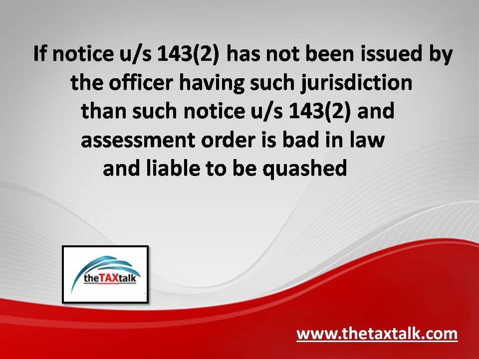 If notice u/s 143(2) has not been issued by the officer having such