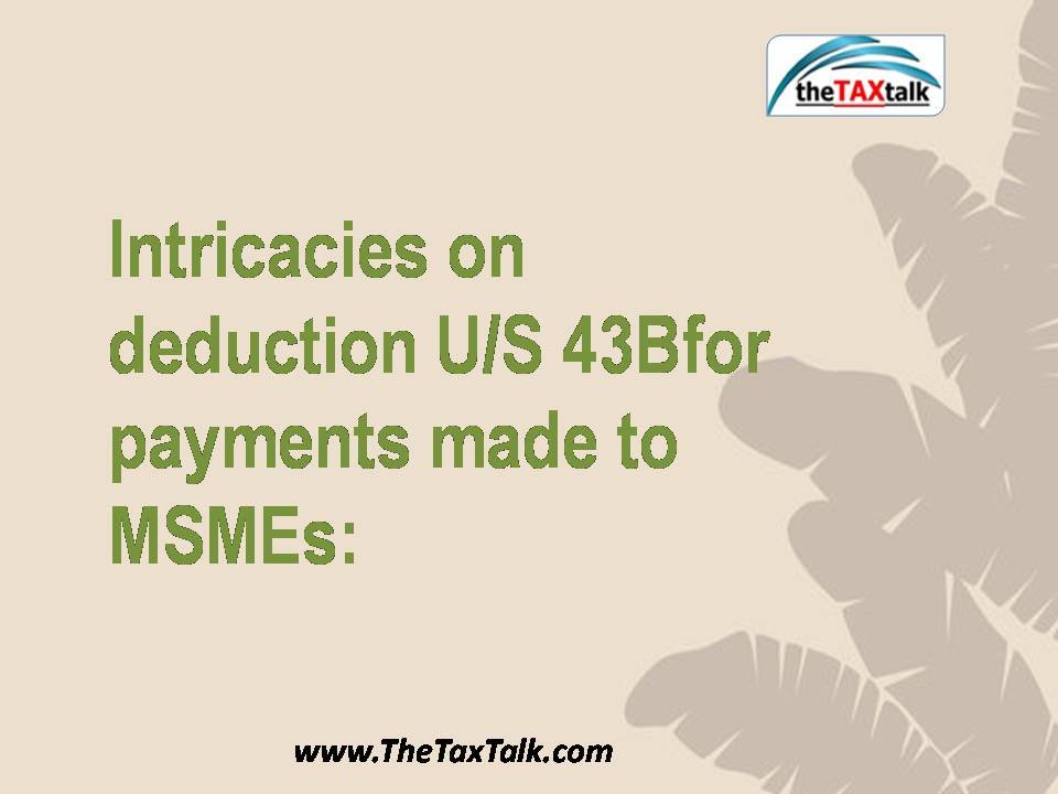 Intricacies on deduction U/S 43Bfor payments made to MSMEs: