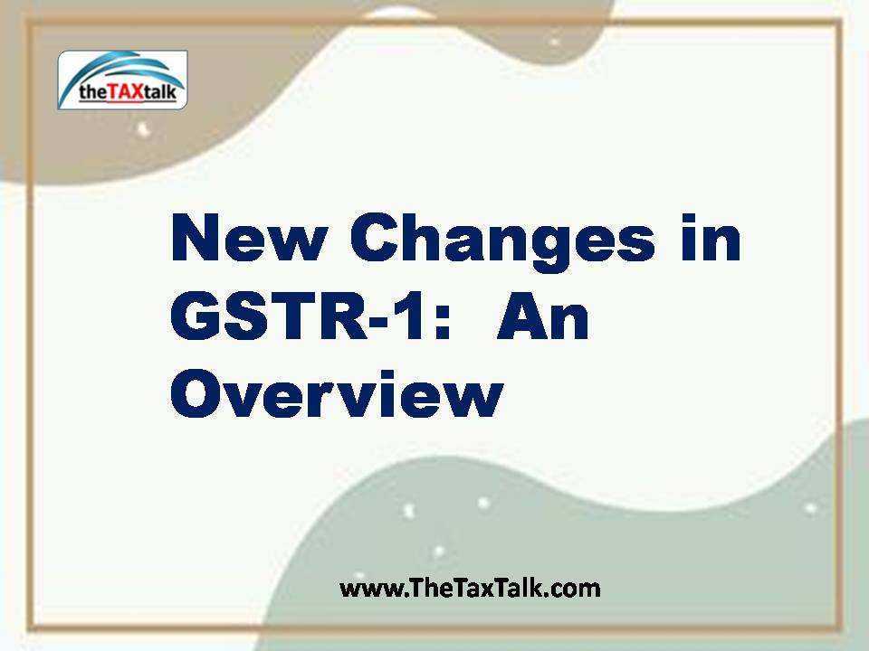 New Changes in GSTR-1: An Overview