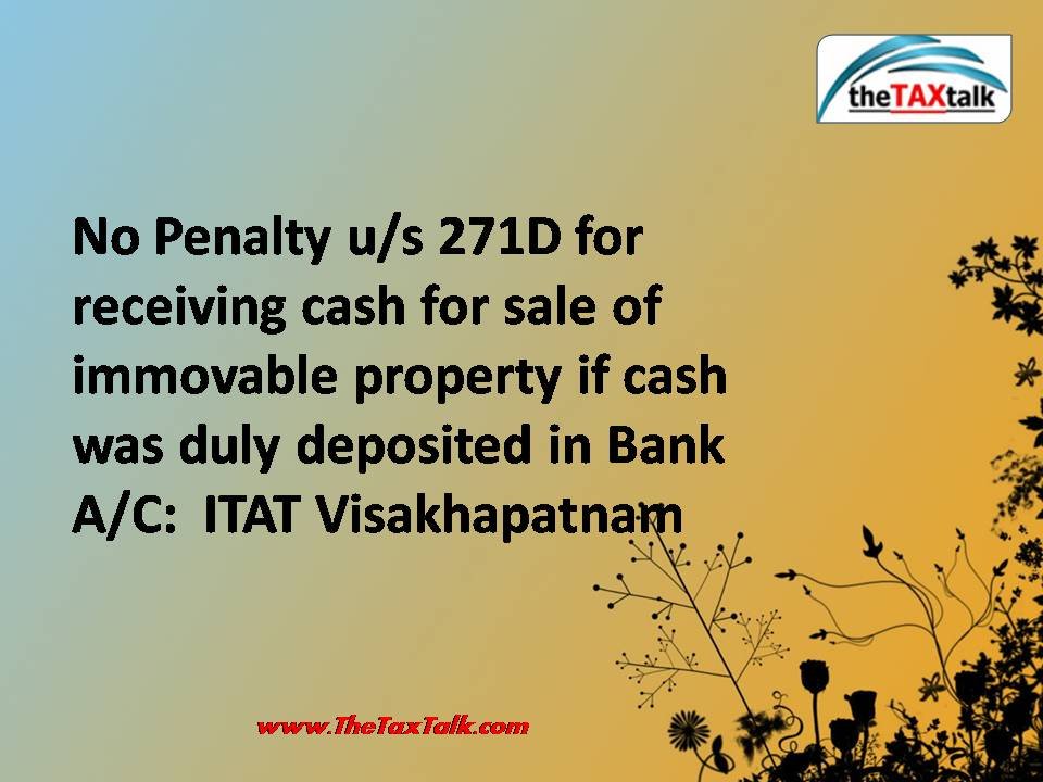 No Penalty u/s 271D for receiving cash for sale of immovable