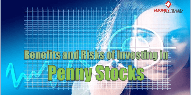 The Benefits and Risks of Investing in Penny Stocks - eMoneyIndeed