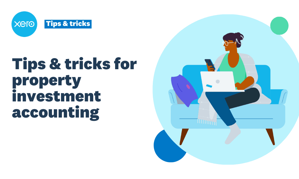 Tips and tricks for property investment accounting | Xero Blog