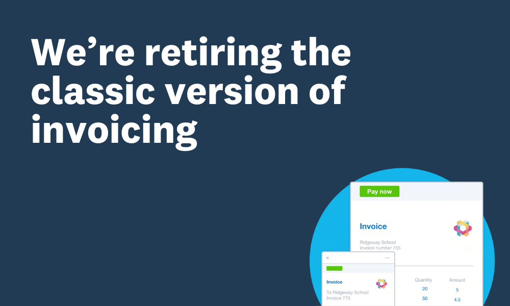 We’re retiring the classic version of Xero invoicing | Xero Blog