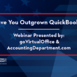 Have You Outgrown QuickBooks? | Webinar Presented by goVirtualOffice and AccountingDepartment.com