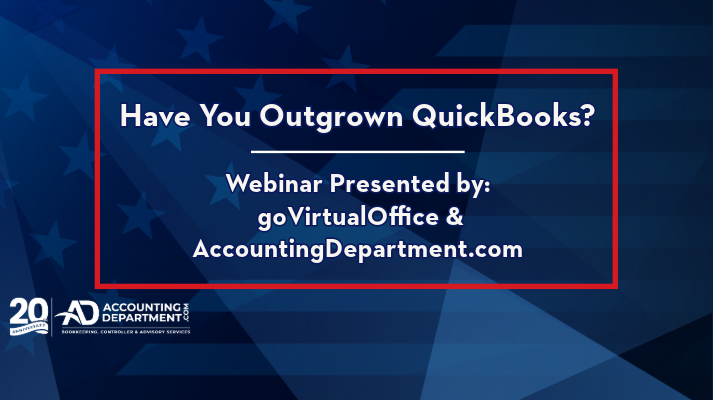 Have You Outgrown QuickBooks? | Webinar Presented by goVirtualOffice and AccountingDepartment.com