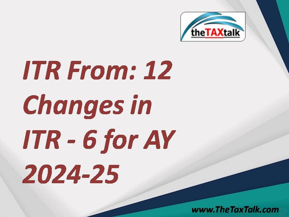 ITR From: 12 Changes in ITR - 6 for AY 2024-25