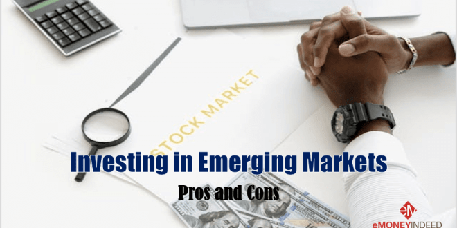 Investing in Emerging Markets: Pros and Cons - eMoneyIndeed