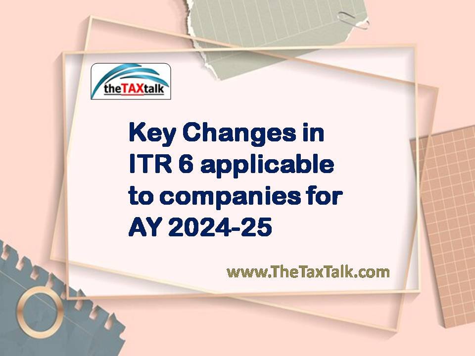 Key Changes in ITR 6 applicable to companies for AY 2024-25