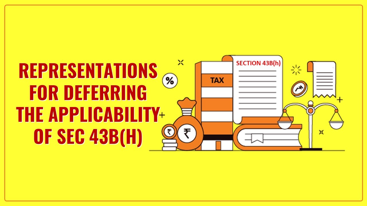 Trade and Industry seeks deferment of applicability of Income Tax Sec 43B(h)