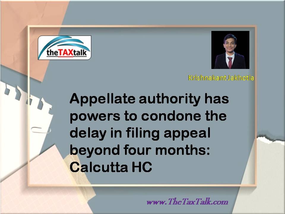 Appellate authority has powers to condone the delay in filing appeal