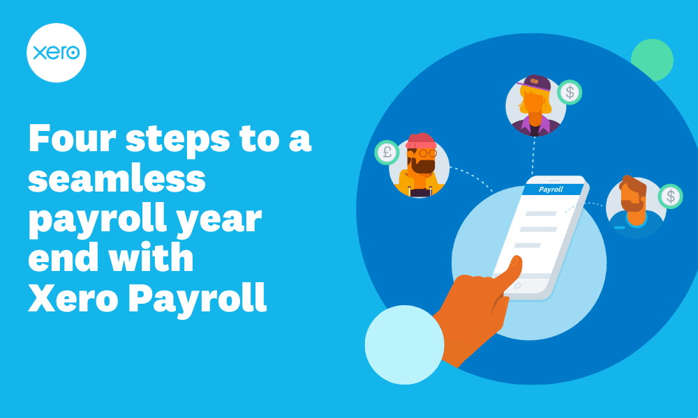 Four steps to a seamless payroll year end with Xero Payroll | Xero Blog