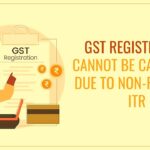 Non-Filing of ITR will not lead to Retrospective Cancellation of GSTN [Read HC Order]