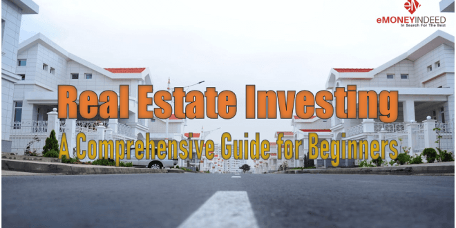 Real Estate Investing: A Comprehensive Guide for Beginners – eMoneyIndeed