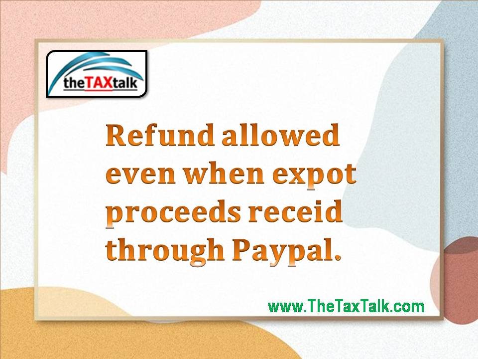 Refund allowed even when export proceeds received through