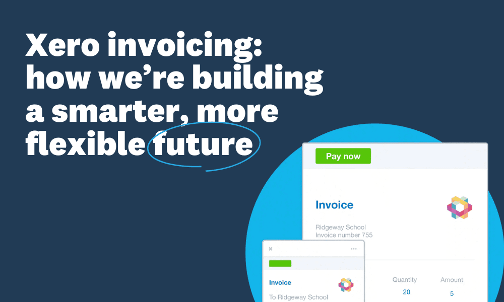 Xero invoicing: how we’re building a smarter, more flexible future - Xero Blog