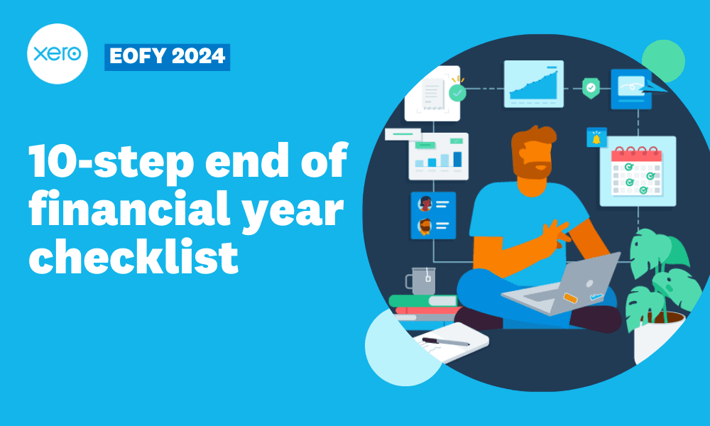 Your 10-step checklist for end of financial year in 2024 | Xero Blog