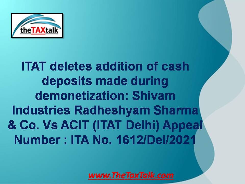ITAT deletes addition of cash deposits made during demonetization: