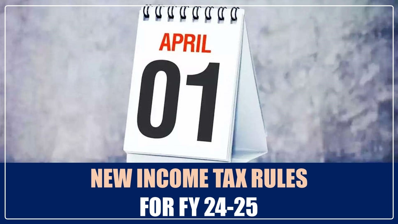 Income Tax Rules for New Finanicial Year 2024-25