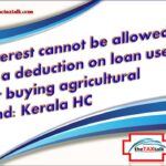 Interest cannot be allowed as a deduction on loan used for buying