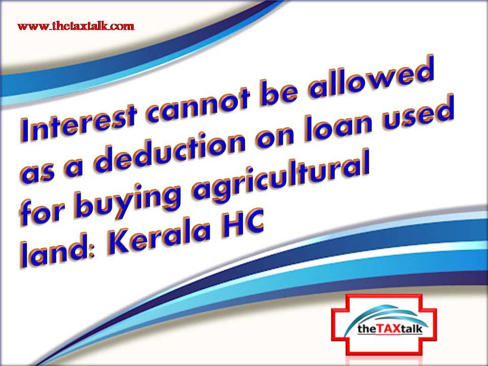 Interest cannot be allowed as a deduction on loan used for buying
