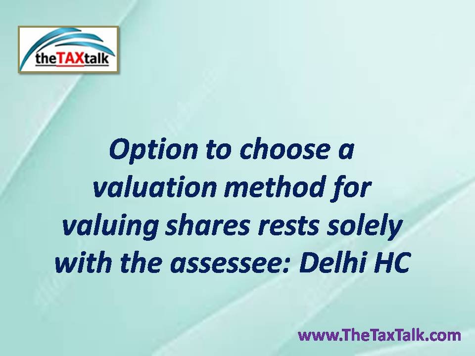 Option to choose a valuation method for valuing shares rests solely